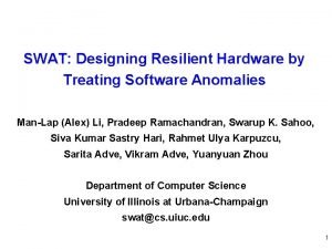 SWAT Designing Resilient Hardware by Treating Software Anomalies