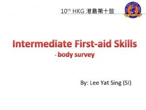 10 th HKG Intermediate Firstaid Skills body survey