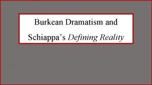 Burkean Dramatism and Schiappas Defining Reality Burke on