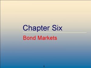 Chapter Six Bond Markets Mc GrawHill Irwin 1