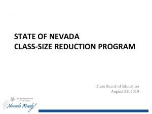 STATE OF NEVADA CLASSSIZE REDUCTION PROGRAM State Board