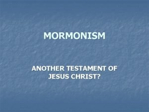 MORMONISM ANOTHER TESTAMENT OF JESUS CHRIST OUTLINE n