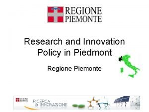 Research and Innovation Policy in Piedmont Regione Piemonte