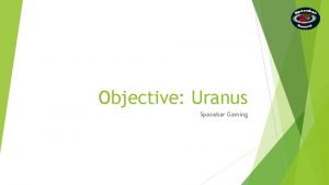 Objective Uranus Spacebar Gaming Game Demo Just to