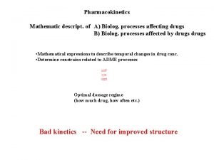 Pharmacokinetics Mathematic descript of A Biolog processes affecting