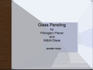 Glass Paneling by Pilkington Planar and WW Glass
