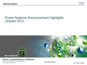 IBM Power Systems Announcement Highlights October 2012 IBM