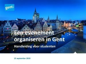 Een evenement organiseren in Gent Handleiding voor studenten