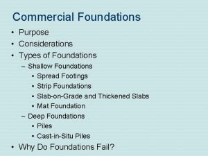 Commercial Foundations Purpose Considerations Types of Foundations Shallow