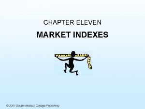 CHAPTER ELEVEN MARKET INDEXES 2001 SouthWestern College Publishing