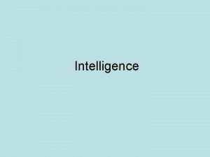 Intelligence is the global capacity