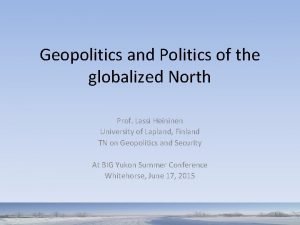 Geopolitics and Politics of the globalized North Prof