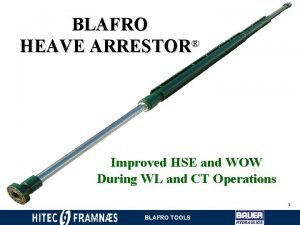BLAFRO HEAVE ARRESTOR Improved HSE and WOW During