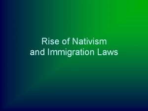 Rise of Nativism and Immigration Laws Nativism Favoritism