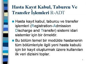 Hasta Kayt Kabul Taburcu Ve Transfer lemleri RADT