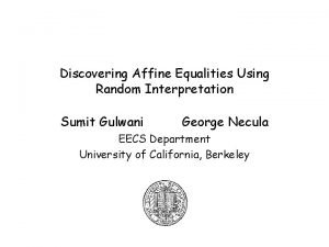 Discovering Affine Equalities Using Random Interpretation Sumit Gulwani