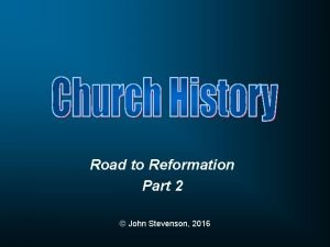 Road to Reformation Part 2 John Stevenson 2016