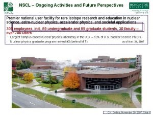 NSCL Ongoing Activities and Future Perspectives Premier national