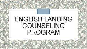 ENGLISH LANDING COUNSELING PROGRAM Meet Your Counselors Rachel
