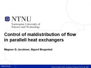 1 Control of maldistribution of flow in parallell