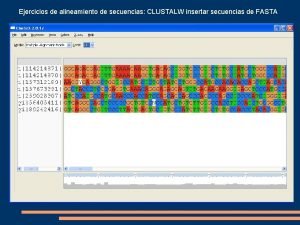Ejercicios de alineamiento de secuencias CLUSTALW insertar secuencias