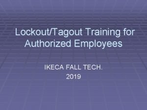 LockoutTagout Training for Authorized Employees IKECA FALL TECH