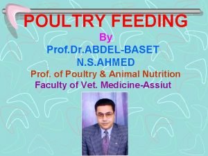 POULTRY FEEDING By Prof Dr ABDELBASET N S
