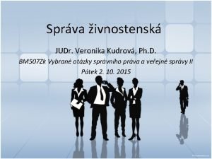 Sprva ivnostensk JUDr Veronika Kudrov Ph D BM