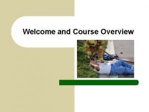 Welcome and Course Overview Introductions and Welcome l