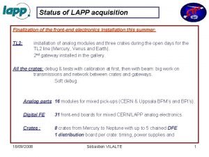 Status of LAPP acquisition Finalization of the frontend