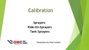 Calibration Sprayers RideOnSprayers Tank Sprayers Presentation by Pete
