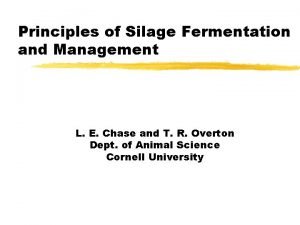 Principles of Silage Fermentation and Management L E