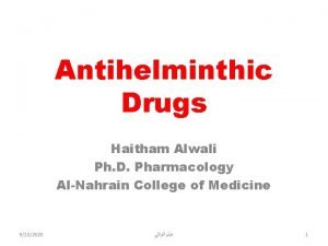 Antihelminthic Drugs Haitham Alwali Ph D Pharmacology AlNahrain