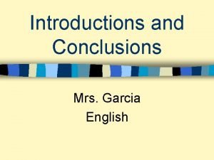 Introductions and Conclusions Mrs Garcia English Introduction Paragraph