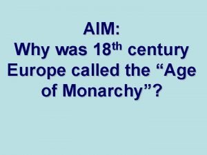 AIM th Why was 18 century Europe called