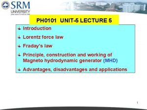 PH 0101 UNIT5 LECTURE 5 Introduction Lorentz force