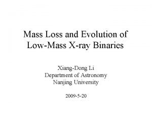 Mass Loss and Evolution of LowMass Xray Binaries