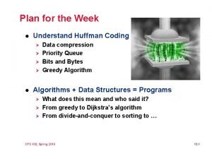 Plan for the Week l Understand Huffman Coding