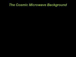 The Cosmic Microwave Background Maxima DASI WMAP Hot