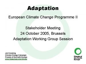 Adaptation European Climate Change Programme II Stakeholder Meeting