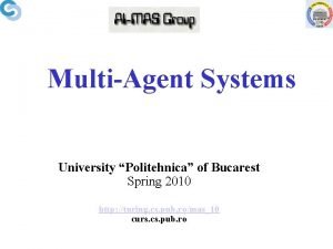 MultiAgent Systems University Politehnica of Bucarest Spring 2010