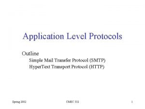 Application Level Protocols Outline Simple Mail Transfer Protocol