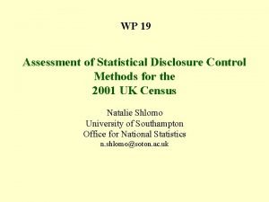 WP 19 Assessment of Statistical Disclosure Control Methods