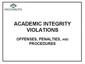ACADEMIC INTEGRITY VIOLATIONS OFFENSES PENALTIES AND PROCEDURES WHAT