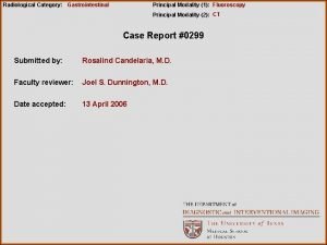 Radiological Category Gastrointestinal Principal Modality 1 Fluoroscopy Principal