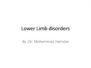Lower Limb disorders By Dr Mohammad Hamdan Hip