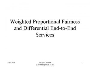 Weighted Proportional Fairness and Differential EndtoEnd Services 9152020