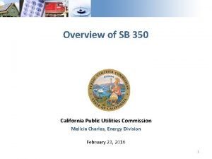 Overview of SB 350 California Public Utilities Commission