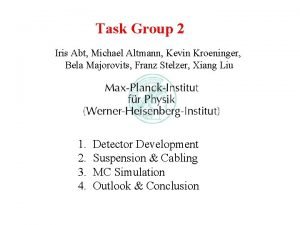 Task Group 2 Iris Abt Michael Altmann Kevin