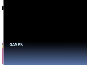 GASES Gas Properties Four properties determine the physical